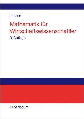 Mathematik für Wirtschaftswissenschaftler: Vorlesungsbegleittext zu Vorkurs, Lineare Algebra und Analysis (German Edition
