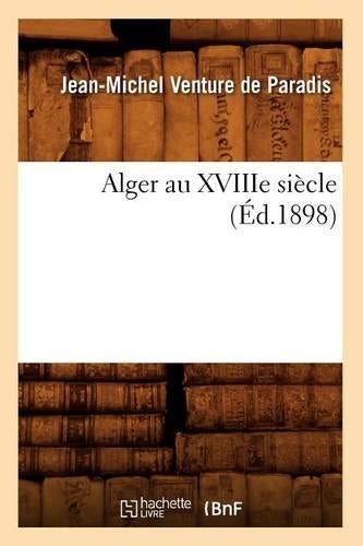 Alger au XVIIIe siècle (Éd.1898) (Histoire