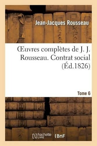 Oeuvres complètes de J. J. Rousseau. T. 6 Contrat social (Litterature