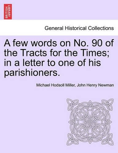 A Few Words on No. 90 of the Tracts for the Times; In a Letter to One of His Parishioners.