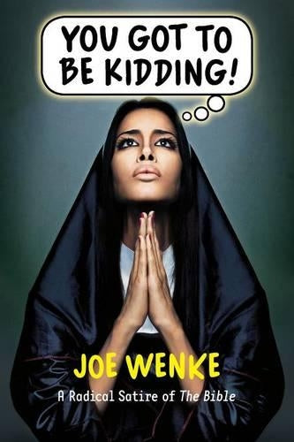 You Got to Be Kidding! a Radical Satire of the Bible