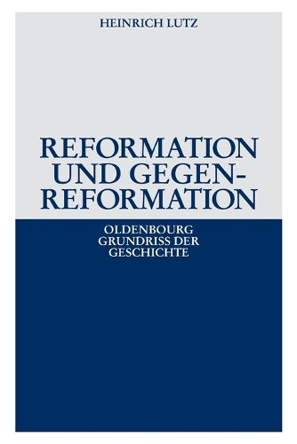 Reformation und Gegenreformation (Oldenbourg Grundriss der Geschichte, 10) (German Edition