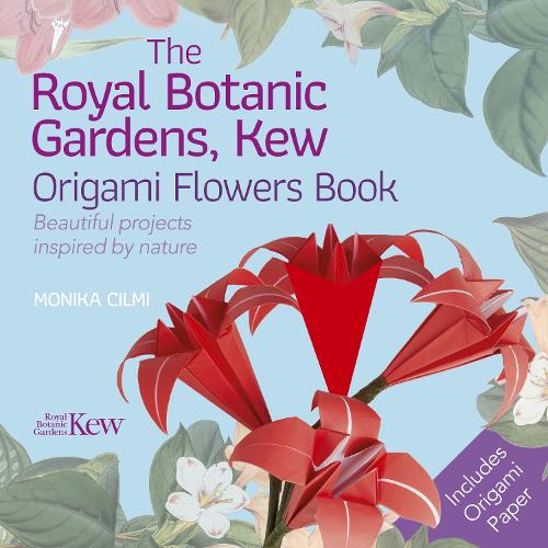 The Royal Botanic Gardens, Kew Origami Flowers Book: Beautiful Projects Inspired by Nature (Royal Botanic Kew Gardens Arts & Activities