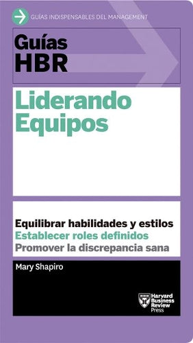Guías Hbr: Liderando Equipos (HBR Guide to Leading Teams Spanish Edition)