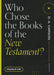 Who Chose the Books of the New Testament?