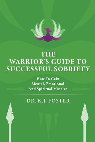 The Warrior's Guide to Successful Sobriety