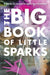 The Big Book of Little Sparks