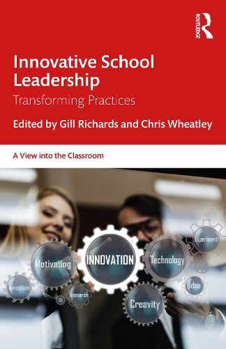 Innovative School Leadership: Transforming Practices (A View into the Classroom