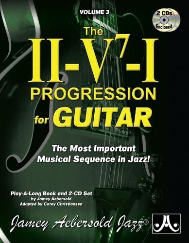 Volume 3: The ii/V7/I Progression for Guitar (With 2 Free CDs)