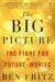 Big Picture, The