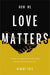 How We Love Matters