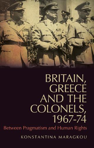 Britain, Greece and the Colonels, 1967-74