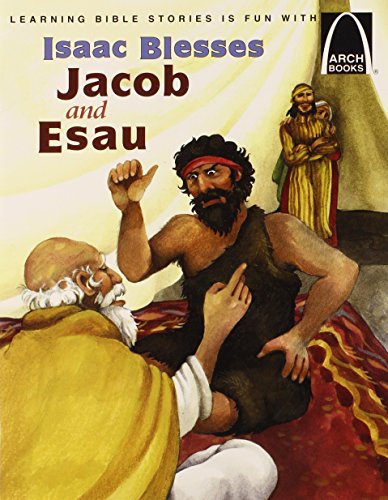 Isaac Blesses Jacob and Esau - Arch Books
