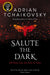 Salute the Dark