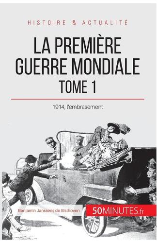 La Première Guerre mondiale (Tome 1): 1914, l’embrasement (Grandes Batailles