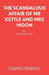 The Scandalous Affair of MR Kettle and Mrs Moon