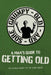 Man's Guide To Getting Old