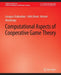 Computational Aspects of Cooperative Game Theory (Synthesis Lectures on Artificial Intelligence and Machine Learning