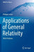 Applications of General Relativity: With Problems (UNITEXT for Physics