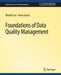 Foundations of Data Quality Management (Synthesis Lectures on Data Management