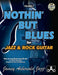 Volume 2: Nothin' But Blues for Jazz & Rock Guitar (with free Audio CD)