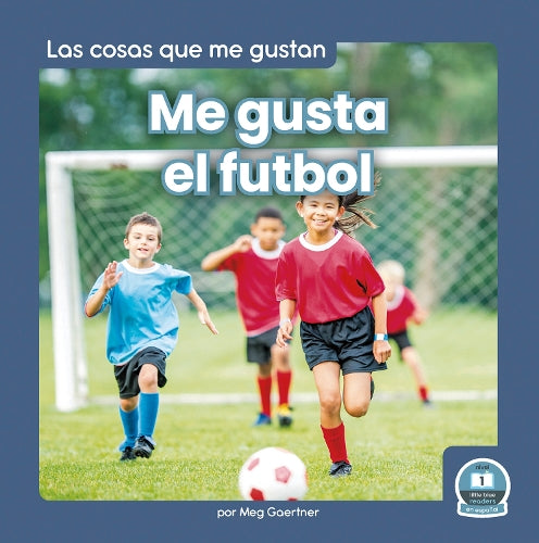 Me gusta el futbol (I Like Soccer) (Las Cosas Que Me Gustan/ Things I Like) (Spanish Edition