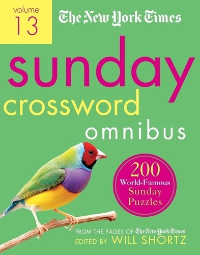 New York Times Sunday Crossword Omnibus Volume 13: 200 World-Famous Sunday Puzzles from the Pages of the New York Times (New York Times Sunday Crossword Omnibus, 13