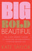 Big Bold Beautiful