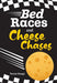 Bed Races and Cheese Chases