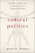Radical Politics: On the Causes of Contemporary Emancipation (HERETICAL THOUGHT SERIES