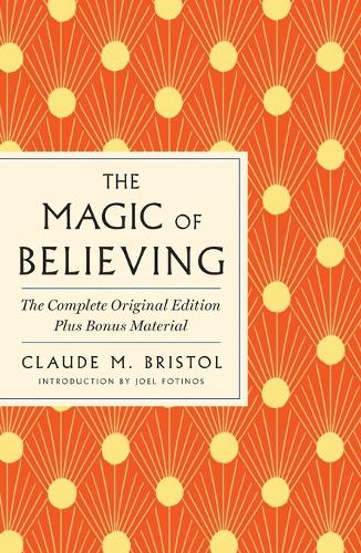 The Magic of Believing: The Complete Original Edition
