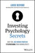 Investing Psychology Secrets: Sure-Fire, Data-Driven Strategies to Supercharge Your Trading Results