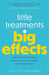 Little Treatments, Big Effects