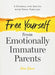 Free Yourself from Emotionally Immature Parents