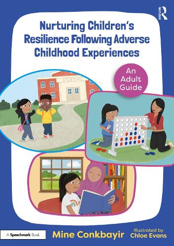 Nurturing Children's Resilience Following Adverse Childhood Experiences: An Adult Guide (Maya's ACE Adventures!