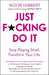 Just F*cking Do It