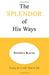 The Splendor of His Ways