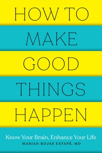 How to Make Good Things Happen