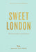 An Opinionated Guide To Sweet London