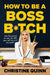 How to be a Boss Bitch