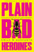 Plain Bad Heroines