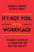 It's Not You, It's the Workplace
