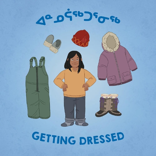 Getting Dressed: Bilingual Inuktitut and English Edition (Arvaaq Books