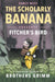 The Scholarly Banana Presents Fitcher's Bird