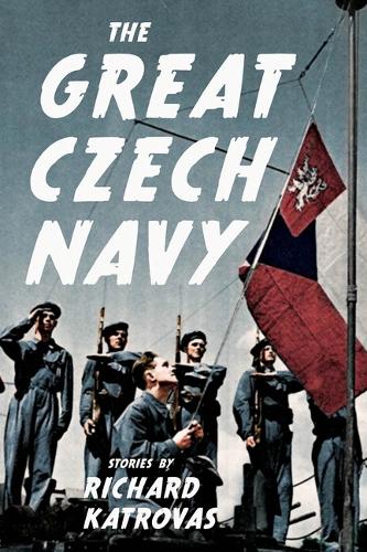 The Great Czech Navy (Carnegie Mellon Short Fiction Series