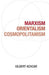 Marxism, Orientalism, Cosmopolitanism