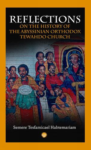 Reflections on the History of the Abyssinian Orthodox Tehwado Church