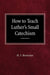 How to Teach Luther's Small Catechism