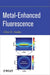 Metal-Enhanced Fluorescence