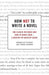 How Not to Write a Novel